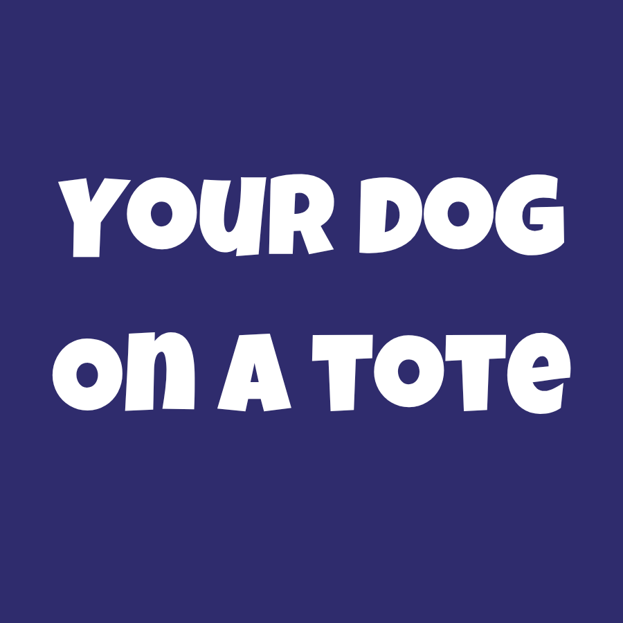 Your Dog On A Tote